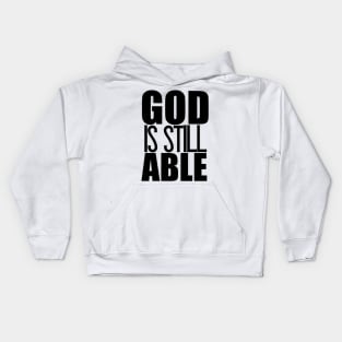 God Is Still Able Christian Gift Kids Hoodie